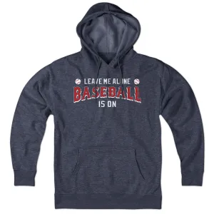 Leave Me Alone Baseball Is On Hoodie