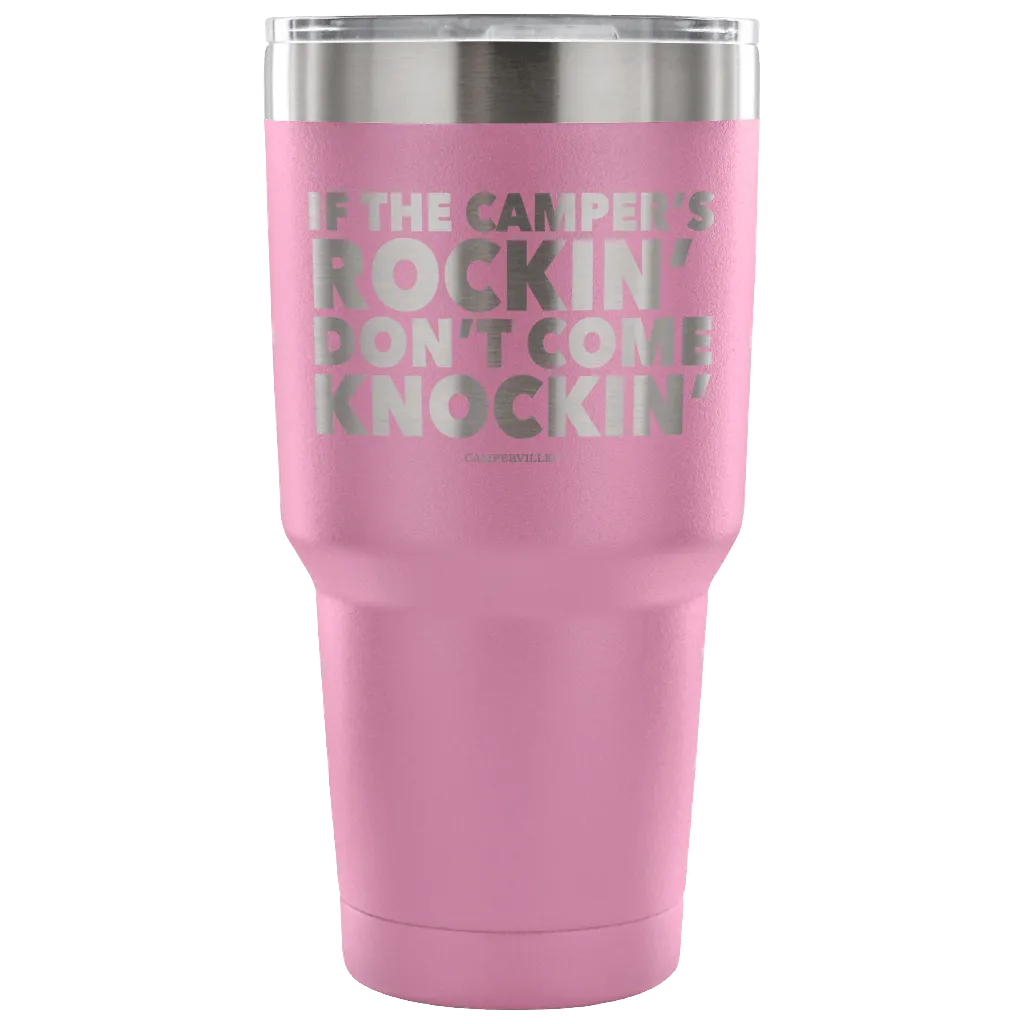 "If The Camper's Rockin, Don't Come Knockin" - Stainless Steel Tumbler