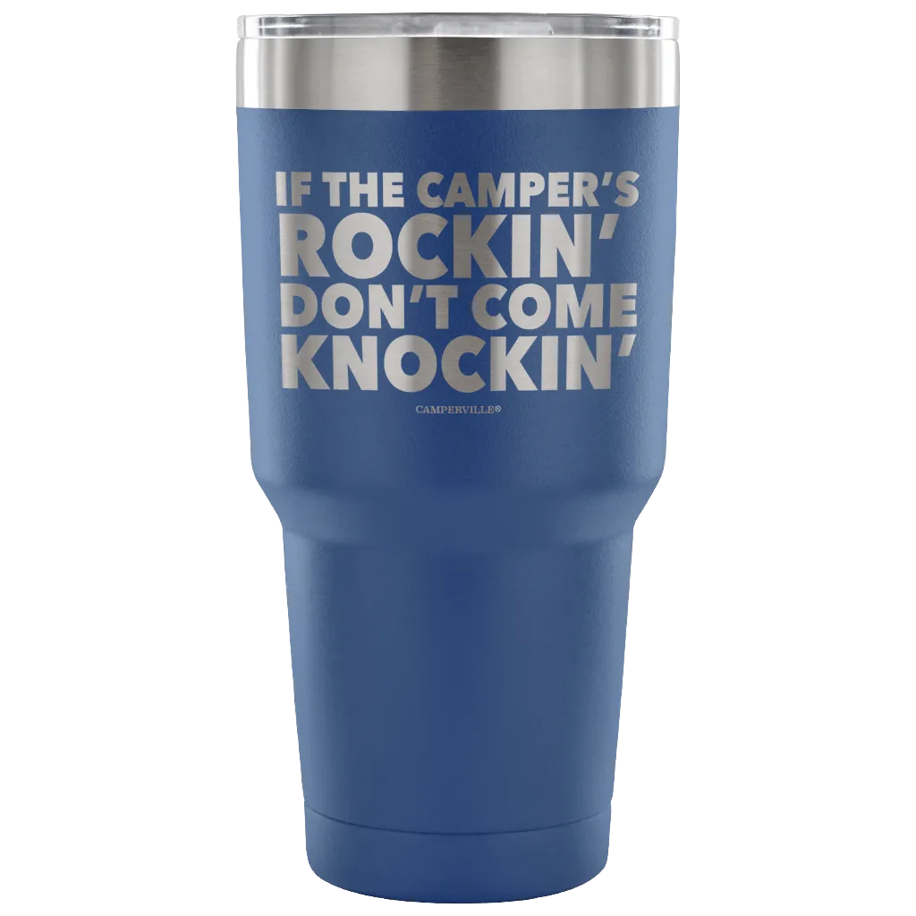 "If The Camper's Rockin, Don't Come Knockin" - Stainless Steel Tumbler