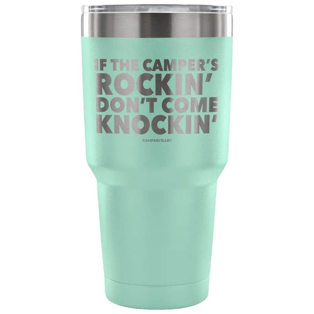 "If The Camper's Rockin, Don't Come Knockin" - Stainless Steel Tumbler
