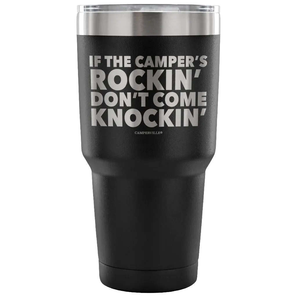 "If The Camper's Rockin, Don't Come Knockin" - Stainless Steel Tumbler