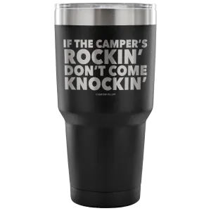 "If The Camper's Rockin, Don't Come Knockin" - Stainless Steel Tumbler