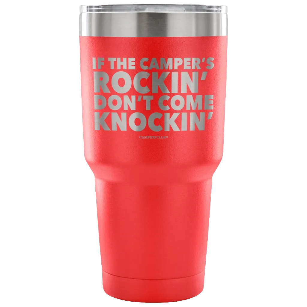 "If The Camper's Rockin, Don't Come Knockin" - Stainless Steel Tumbler