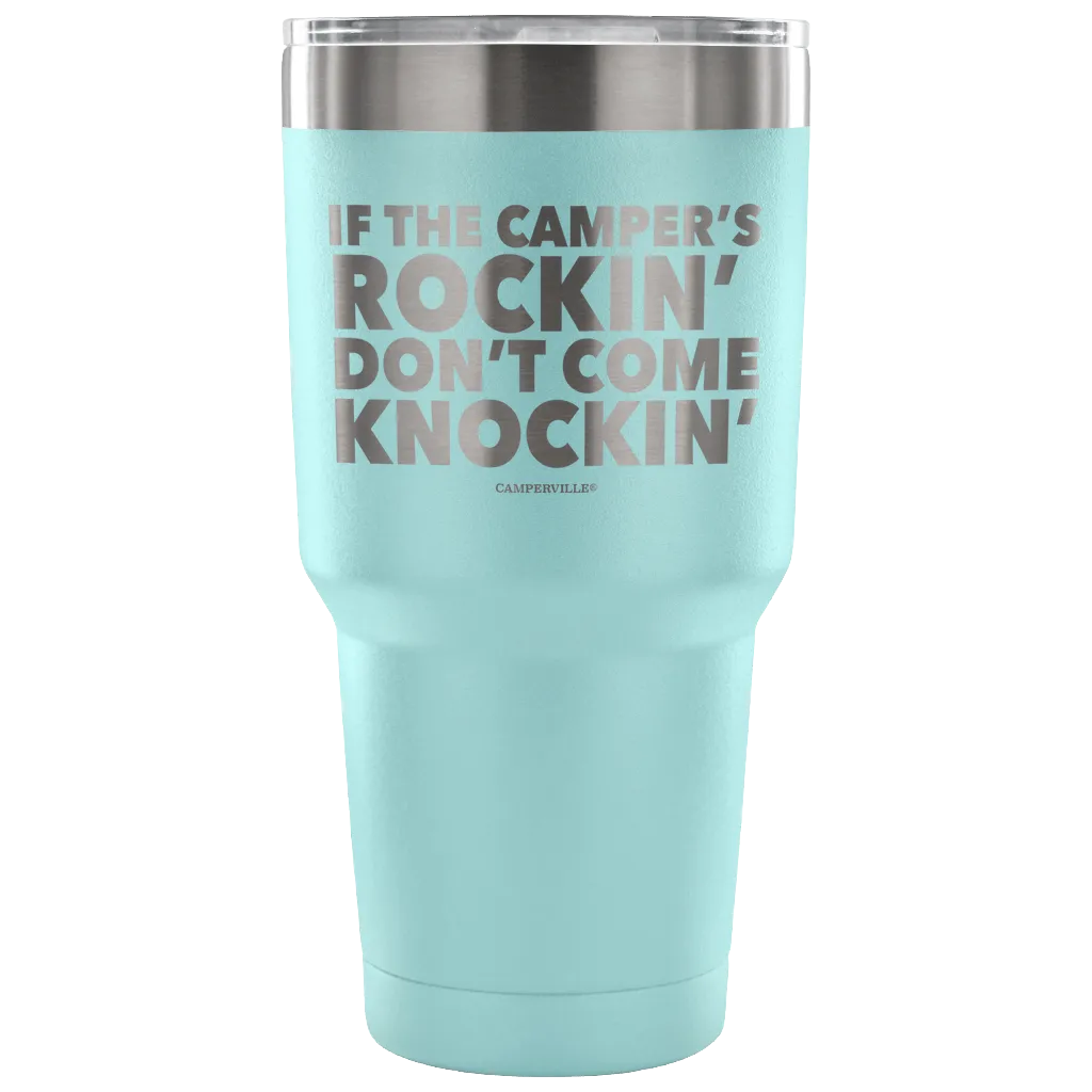 "If The Camper's Rockin, Don't Come Knockin" - Stainless Steel Tumbler